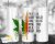 Stainless Steel – Skinny 20oz (600ml) – Be a weed
